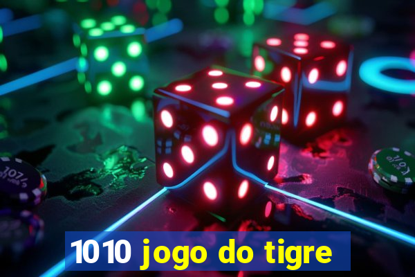 1010 jogo do tigre